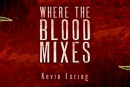 DRESS IT UP OR DRESS IT DOWN – WHERE THE BLOOD MIXES IS ALWAYS QUALITY THEATRE