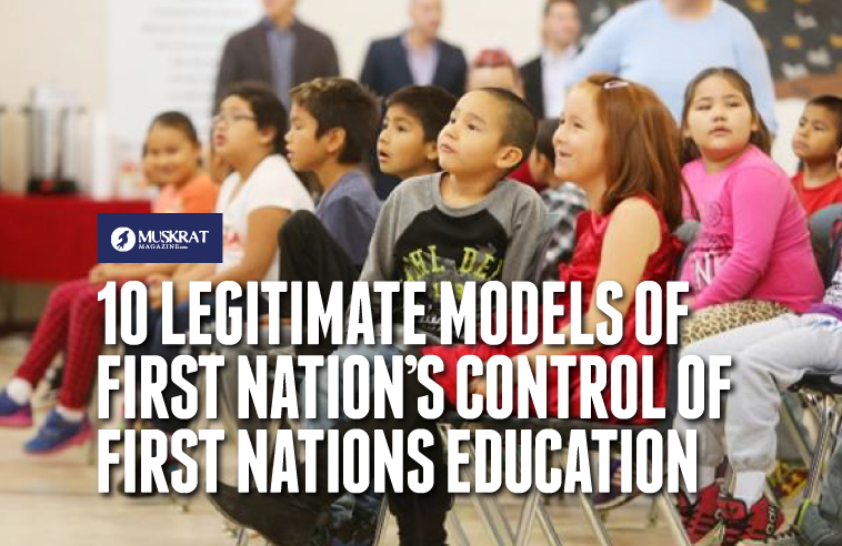 UPDATED - 10 LEGITIMATE MODELS OF FIRST NATION’S CONTROL OF FIRST NATIONS EDUCATION