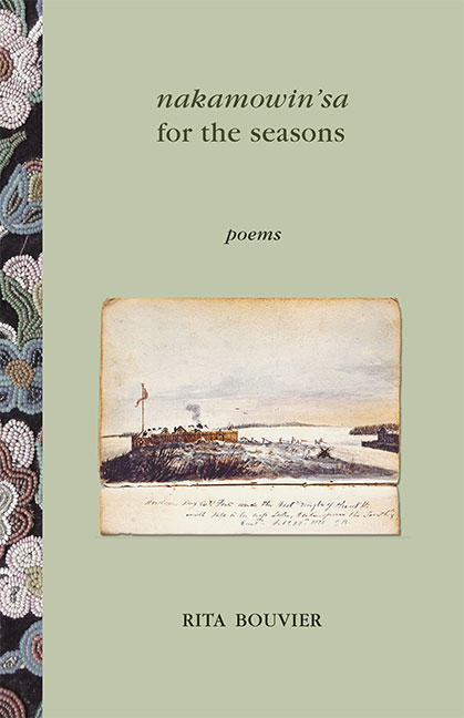 nakamowin’sa for the seasons is Rita Bouvier’s (Métis) third collection of poetry. This book is distributed by Thistledown Press. | Image source: thistledownpress.com