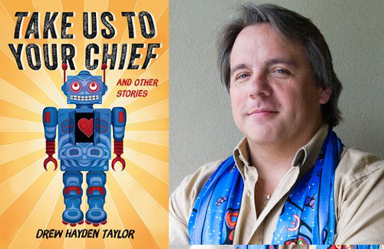Leacock Award for Humour: Drew Hayden Taylor shortlisted for “Take Us to Your Chief”