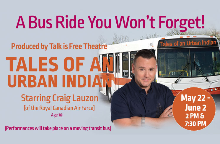 Living Arts Centre PRESENTS: Talk is Free Theatre’s production of Tales of an Urban Indian