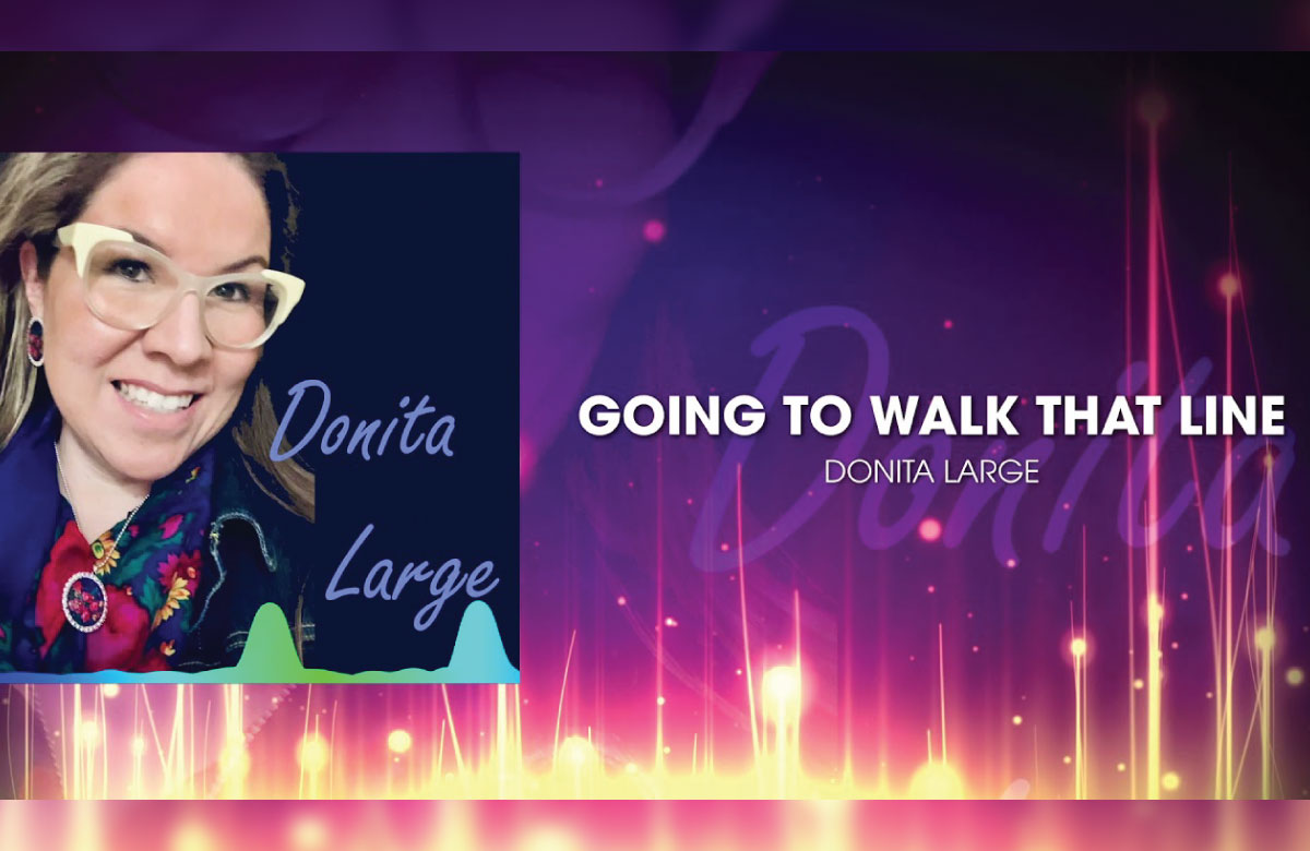 Indigenous Blues Singer/Songwriter DONITA LARGE is “Going To Walk That Line” with New Single