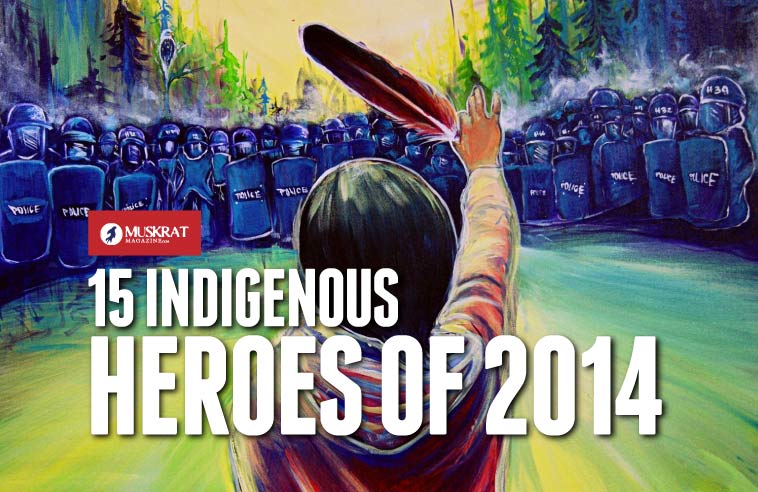 15 INDIGENOUS HEROES OF 2014 (not ranked)