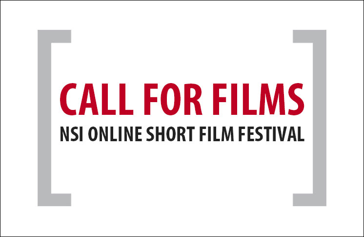 SUBMIT TO THE NSI ONLINE SHORT FILM FESTIVAL; OVER $4K TO BE WON