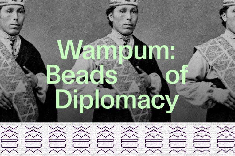 WAMPUM: BEADS OF DIPLOMACY - A Canadian Exclusive at the McCord Stewart Museum